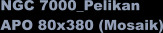 NGC 7000_Pelikan APO 80x380 (Mosaik)
