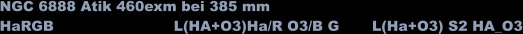 NGC 6888 Atik 460exm bei 385 mm HaRGB		             L(HA+O3)Ha/R O3/B G       L(Ha+O3) S2 HA_O3