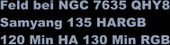 Feld bei NGC 7635 QHY8 Samyang 135 HARGB 120 Min HA 130 Min RGB