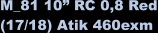 M_81 10 RC 0,8 Red (17/18) Atik 460exm