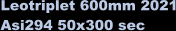 Leotriplet 600mm 2021 Asi294 50x300 sec